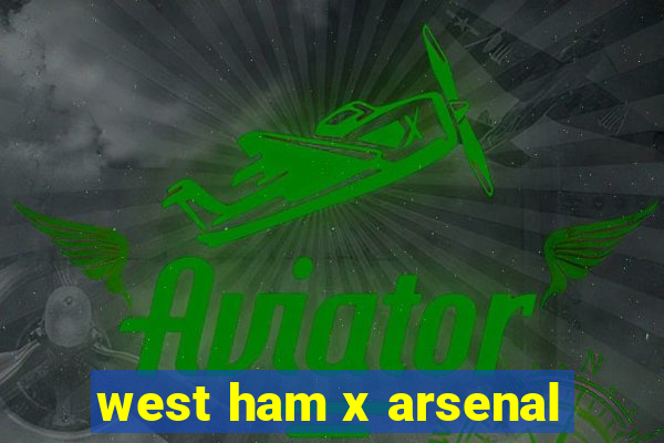 west ham x arsenal